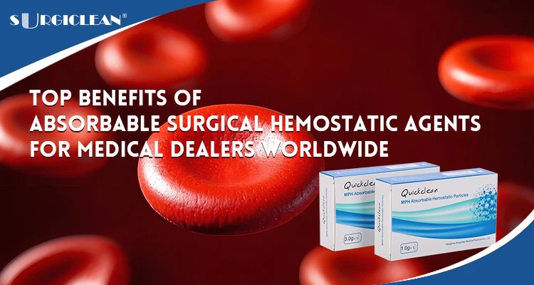 Top-Benefits-of-Absorbable-Surgical-Hemostatic-Agents-for-Medical-Dealers-Worldwide Top-Benefits-of-Absorbable-Surgical-Hemostatic-Agents-for-Medical-Dealers-Worldwide